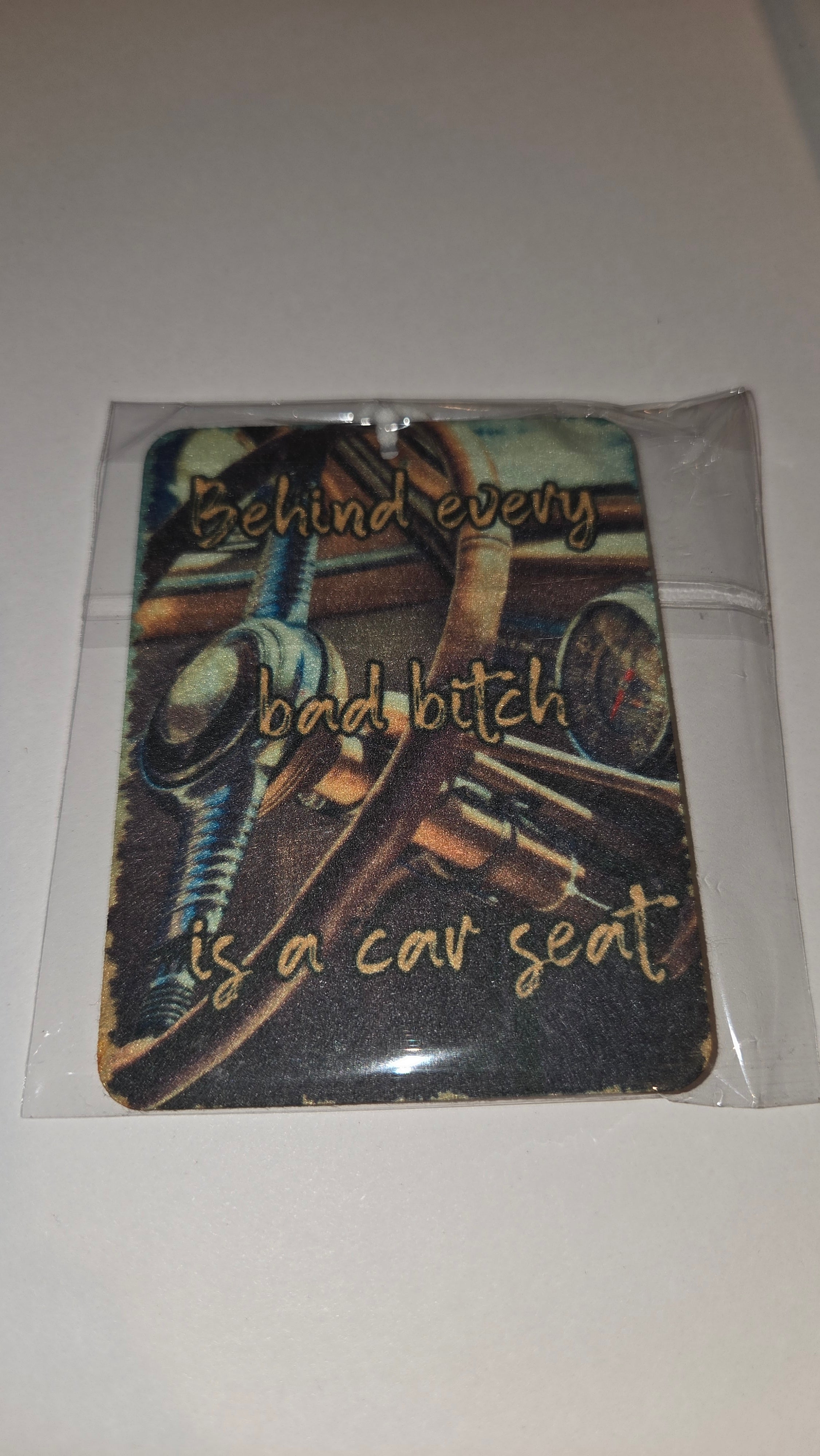 Behind every bad bitch is a car seat